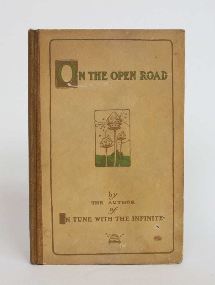 Item #003987 On the Open Road: Being Some Thoughts and a Little Creed of Wholesome Living. Ralph Waldo Trine.