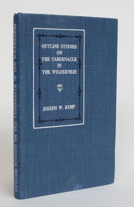 Item #004000 Outline Studies on the Tabernacle in the Wilderness. Joseph W. Kemp