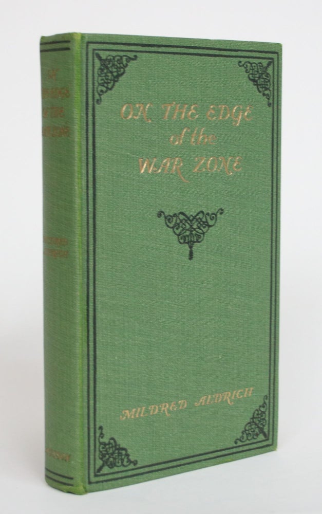 Item #004002 On the Edge of the War Zone: From the Battle of the Marne to the Entrance of the Stars and Stripes. Mildred Aldrich.