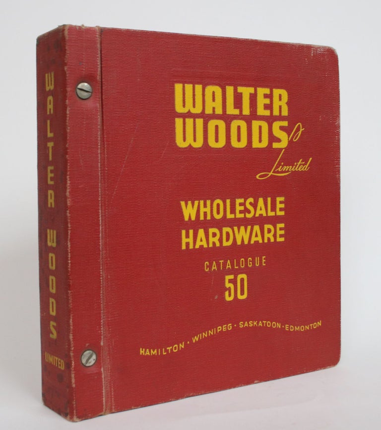 Item #004015 Wholesale Hardware Catalogue: 50. Walter Woods Limited.