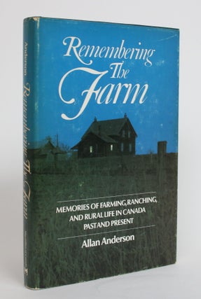 Item #004027 Remembering the Farm: Memories of Farming, Ranching, and Rural Life in Canada, Past...