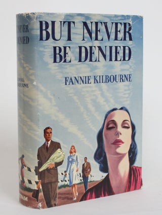 Item #004031 But Never Be Denied. Fannie Kilbourne