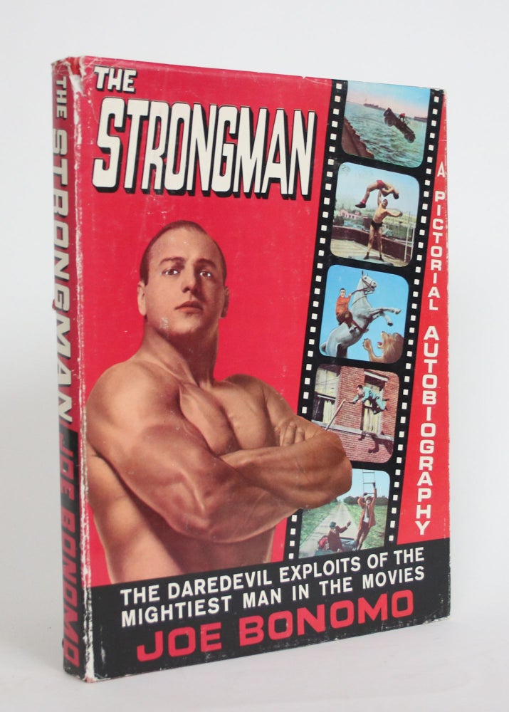 Item #004045 The Strongman: A Pictorial Autobiography. Joe Bonomo.