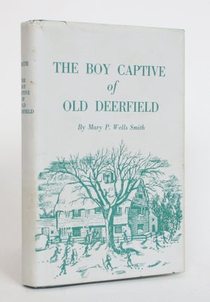 Item #004052 The Boy Captive of Old Deerfield. Mary P. Wells Smith