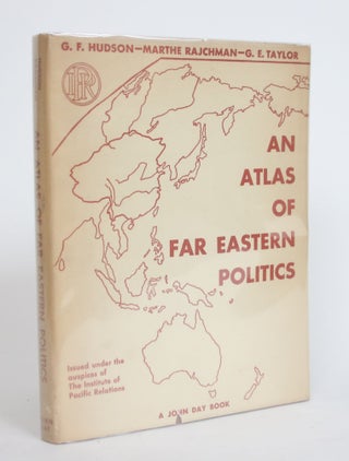 Item #004055 An Atlas of Far Eastern Politics. G. F. And Marthe Raschman Hudson
