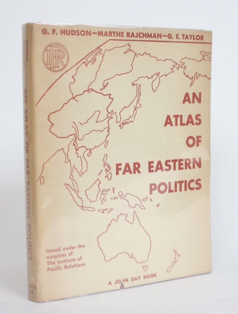 Item #004055 An Atlas of Far Eastern Politics. G. F. And Marthe Raschman Hudson.