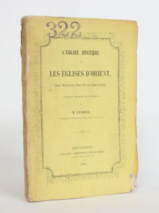 Item #004115 L'Eglise Greque et Les Eglises D'Orient: Leur Histoire, Leur Foi et Leur Culte....