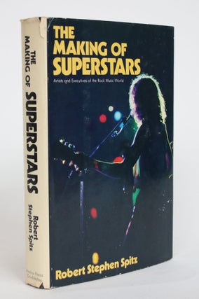Item #004150 The Making of Superstars: Artists and Executives of the Rock Music World. Robert...