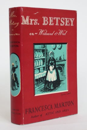 Item #004154 Mrs. Betsey: Or Widowed & Wed. Francesca Marton