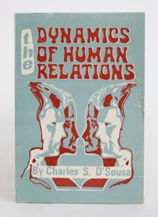 Item #004160 The Dynamics of Human Relations. Charles S. D'sousa