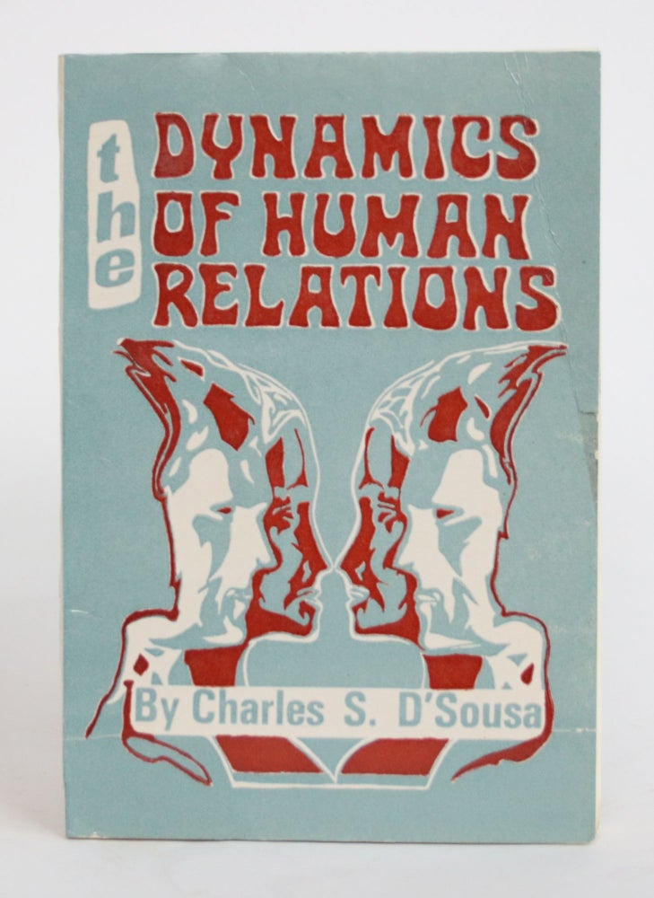 Item #004160 The Dynamics of Human Relations. Charles S. D'sousa.