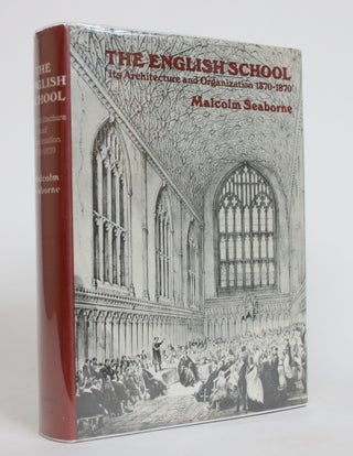Item #004171 The English School: Its Architecture and Organization 1370-1870. Malcolm Seaborne
