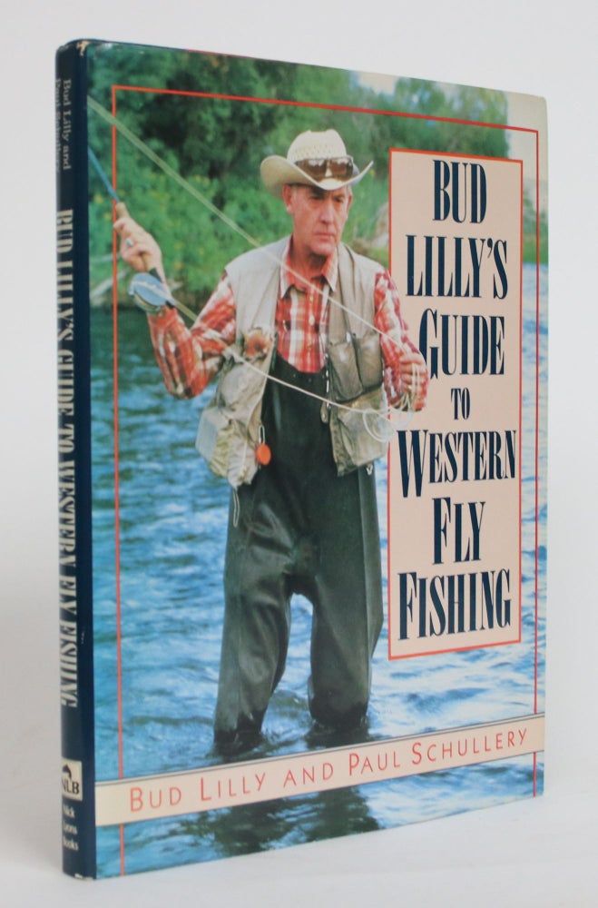 Item #004181 Bud Lilly's Guide to Western Fly Fishing. Bud Lilly, Paul Schullery.
