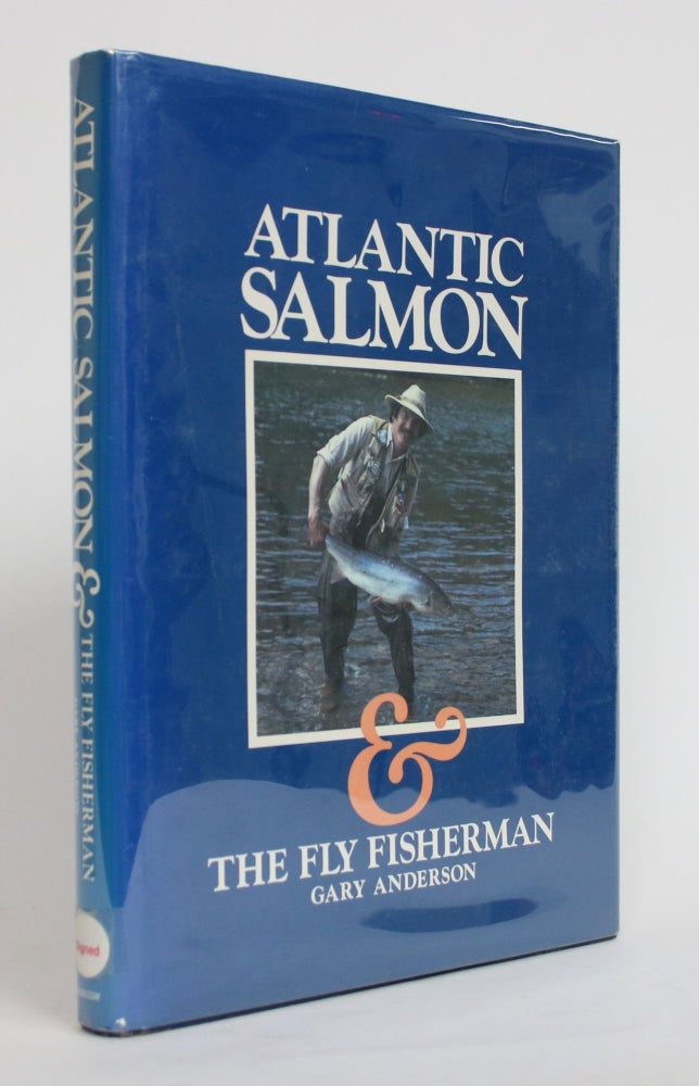 Item #004187 Atlantic Salmon & The Fly Fisherman. Gary Anderson.