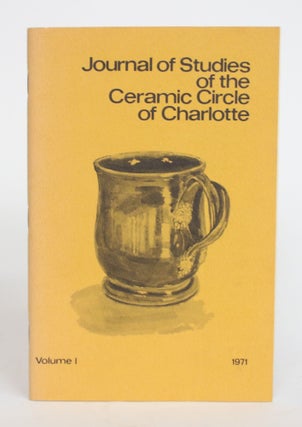 Item #004199 Journal of Studies of the Ceramic Circle of Charlotte, In Conjunction with The...