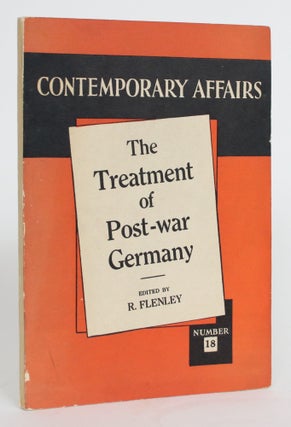 Item #004211 The Treatment of Post-War Germany. R. Flenley