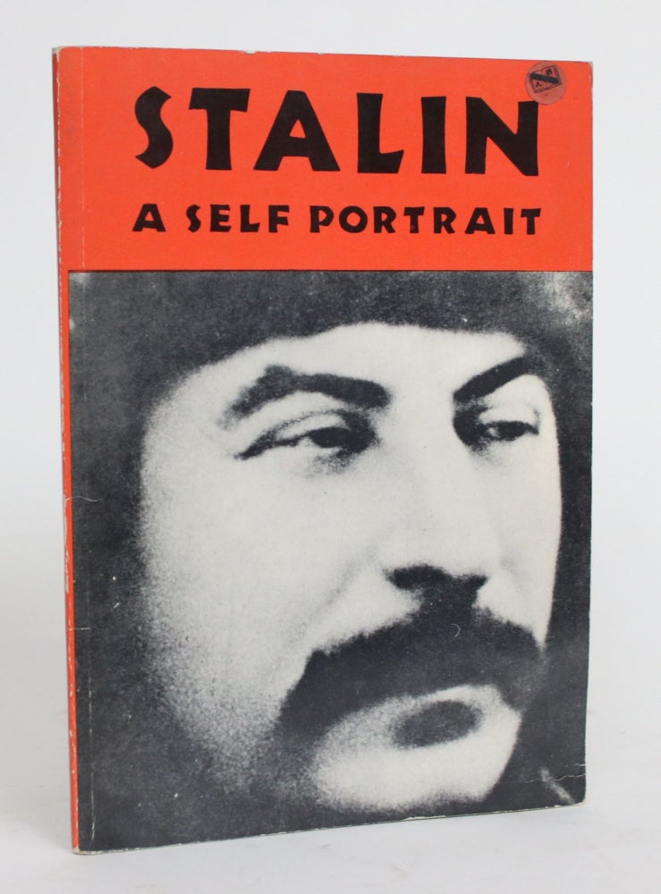 Item #004227 Stalin: A Self Portrait. Anonymous, Joseph Stalin, quotes.