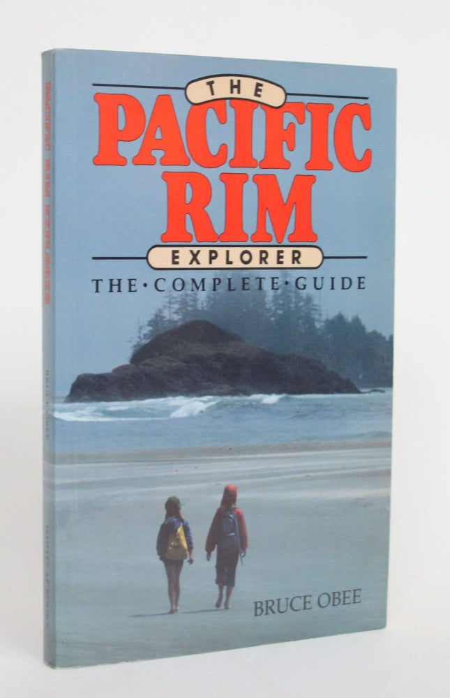 Item #004233 The Pacific Rim Explorer: The Complete Guide. Bruce Obee.