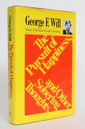Item #004241 The Pursuit of Happiness and Other Sobering Thoughts. George F. Will