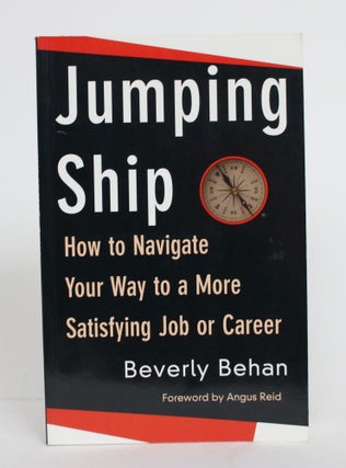 Item #004247 Jumping Ship: How to Navigate Your Way to a More Satisfying Job or Career. Beverly...