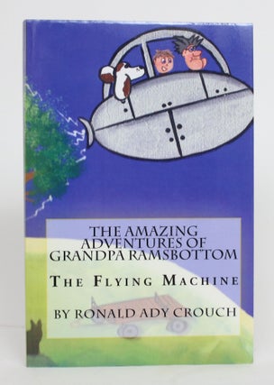 Item #004250 The Amazing Adventures of Grandpa Ramsbottom: The Flying Machine. Ronald Ady Crouch