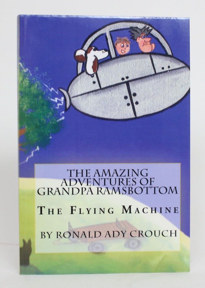 Item #004250 The Amazing Adventures of Grandpa Ramsbottom: The Flying Machine. Ronald Ady Crouch.