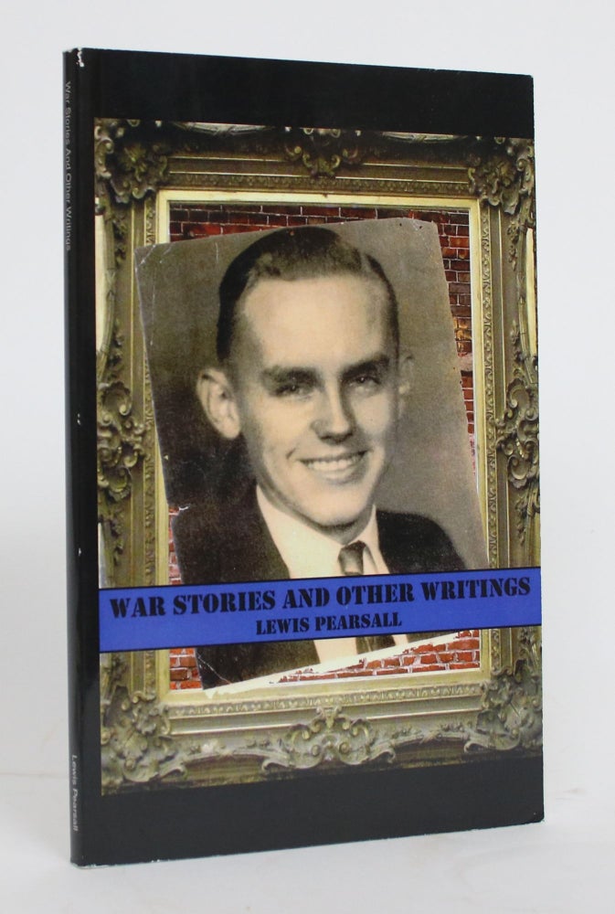 Item #004252 War Stories and Other Writings. Lewis Pearsall, Marc Pearsall.