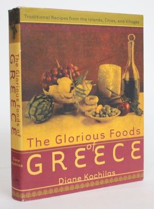 Item #004256 The Glorious Foods of Greece: Traditional Recipes from the Islands, Cities, and...