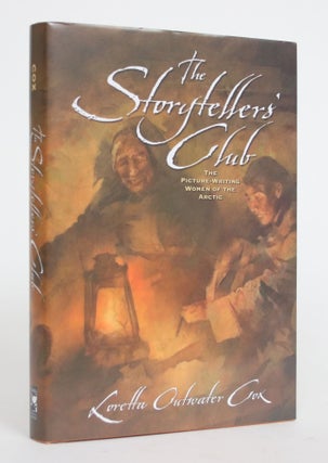 Item #004259 The Storyteller's Club: The Picture-Writing Women of the Arctic. Lorette Outwater Cox