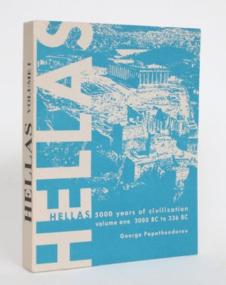 Item #004276 Hellas: 5000 Years of Civilization, Volume One - 3000 B.C. To 336 B.C. George...