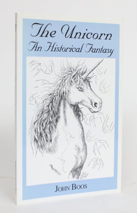 Item #004279 The Unicorn: An Historical Fantasy. John Boos