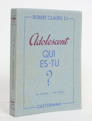 Item #004288 Adolescent, Qui Es-Tu? Meditations Pour Jeunes Militants D'Action Catholique. Robert...