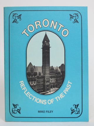 Item #004297 Toronto: Reflections of the Past. Mike Filey