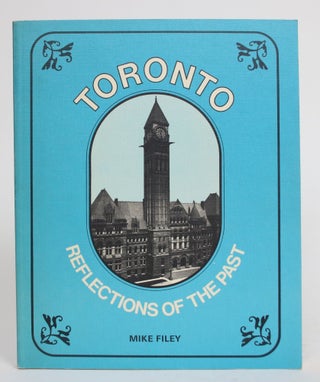Item #004297 Toronto: Reflections of the Past. Mike Filey