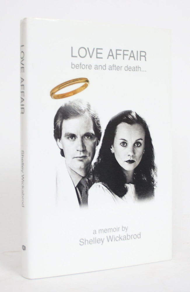 Item #004304 Love Affair: Before and After Death. Shelley Wickabrod.