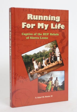Item #004305 Running For My Life: Captive of the RUF Rebels of Sierra Leone. Father Victor F. M....
