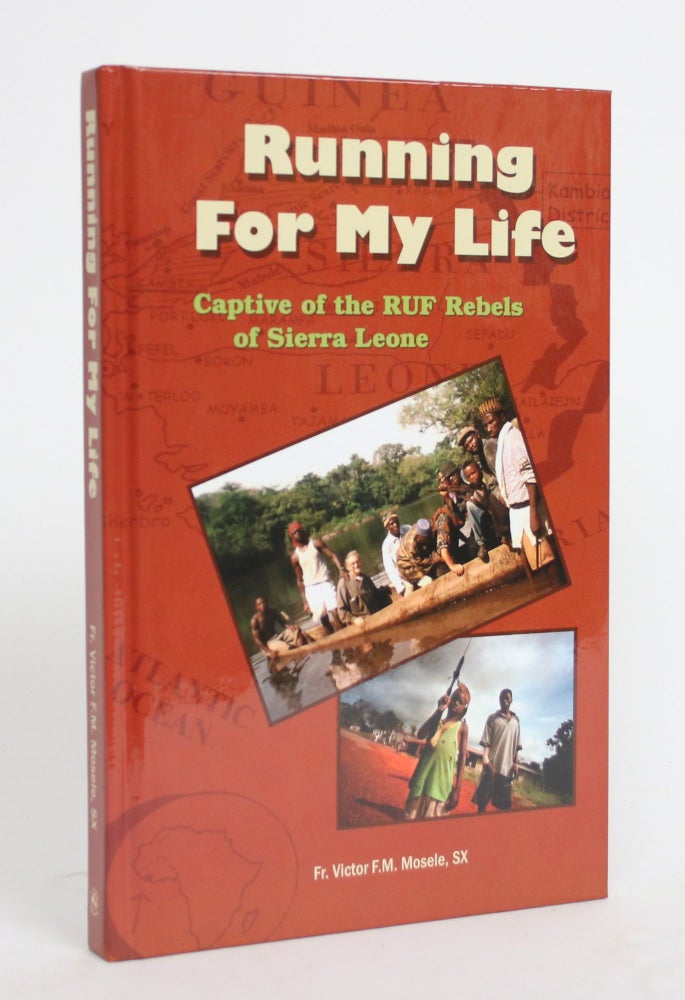 Item #004305 Running For My Life: Captive of the RUF Rebels of Sierra Leone. Father Victor F. M. Mosele.