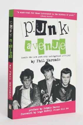Item #004340 Punk Avenue: Inside the New York City Underground 1972-1982. Phil Marcade
