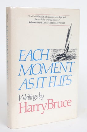 Item #004353 Each Moment as it Flies. Harry Bruce