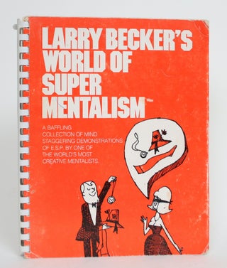 Item #004355 Larry Becker's World of Super Mentalism. Larry Becker