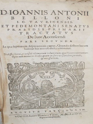 D. Ioannis Antonii Belloni I.C. Taurinensis, Et Pedemontani Senatus Praesidis Primarii Tractatus. De Iure Accrescendi, Pars Secunda. In Qua Septimum Disputationis Caput, Quando Scilicet Locum Habeat Ius Accrescendi, Continetur. Et Difficiliores...