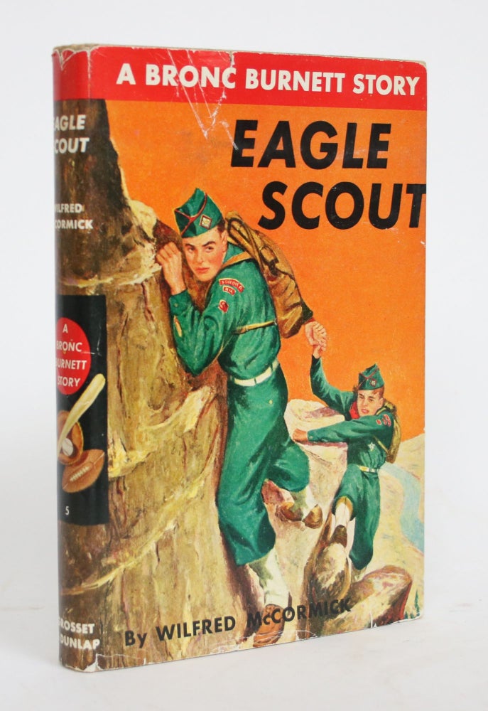 Item #004397 Eagle Scout: a Bronc Burnett Story. Wilfred McCormick.