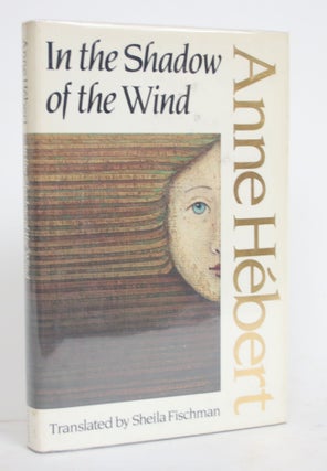 Item #004403 In the Shadow of The Wind. Anne Hebert, Sheila Fischman