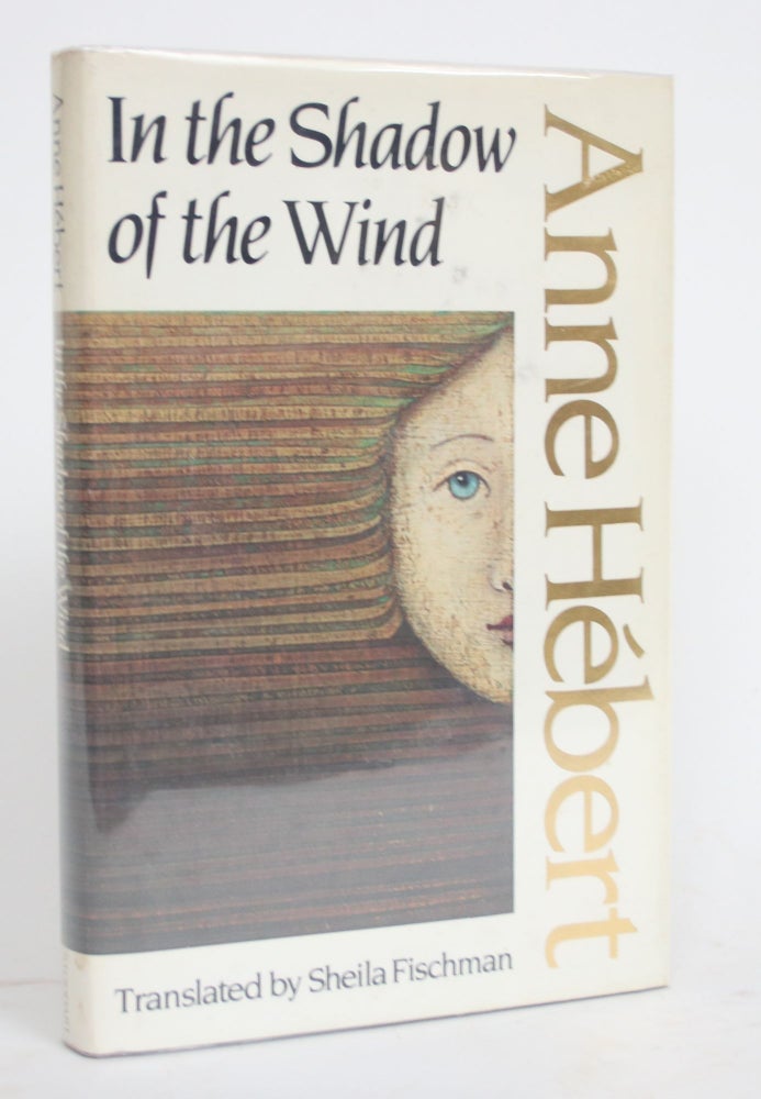Item #004403 In the Shadow of The Wind. Anne Hebert, Sheila Fischman.