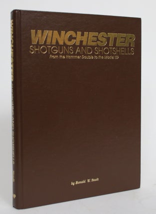 Item #004407 Winchester Shotguns and Shotshells, From The Hammer Double to The Model 59. Ronald...