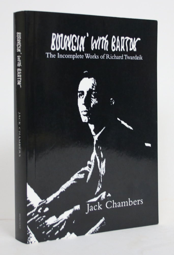 Item #004408 Bouncin' With Barton: The Incomplete Works of Richard Twardzik. Jack Chambers.