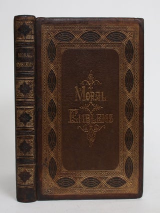 Item #004443 Moral Emblems, With Aphorisms, Adages, and Proverbs, of All Ages and Nations, From...