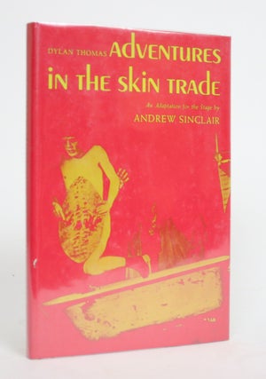 Item #004448 Adventures in The Skin Trade. Dylan Thomas, Andrew Sinclair, stage adaptation