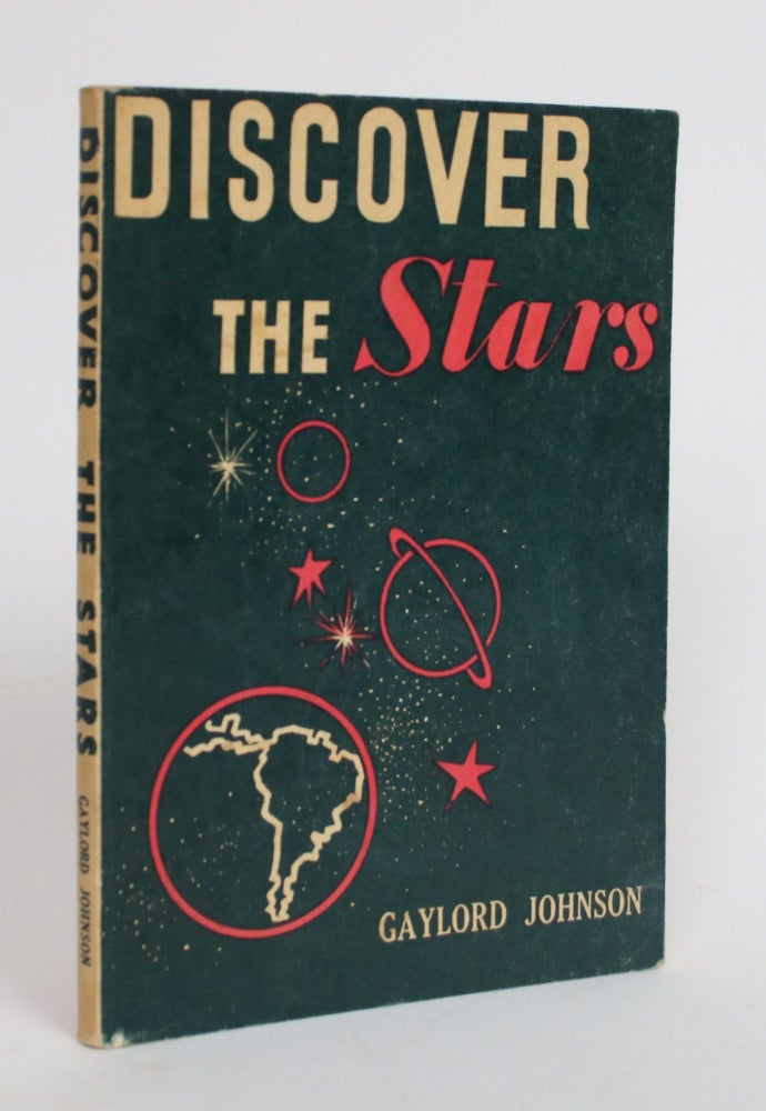 Item #004455 Discover the Stars. Gaylord Johnson.