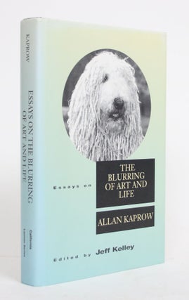 Item #004459 Essays on the Blurring of Art and Life. Allan Kaprow, Jeff Kelley